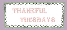 Thankful Tuesdays